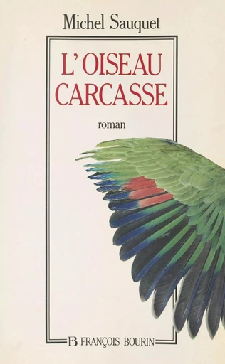 L'oiseau-carcasse - Michel Sauquet - FeniXX réédition numérique