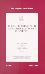 Quelle réforme pour la politique agricole commune ?