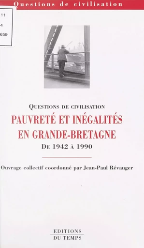 Pauvreté et inégalités en Grande-Bretagne de 1942 à 1990 - Jean-Paul Revauger - FeniXX réédition numérique