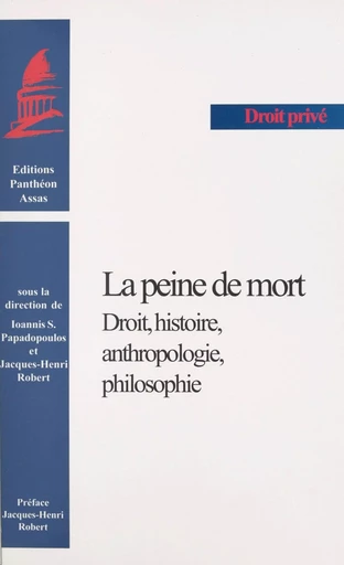 La peine de mort : droit, histoire, anthropologie, philosophie - Ioannis Papadopoulos - FeniXX réédition numérique