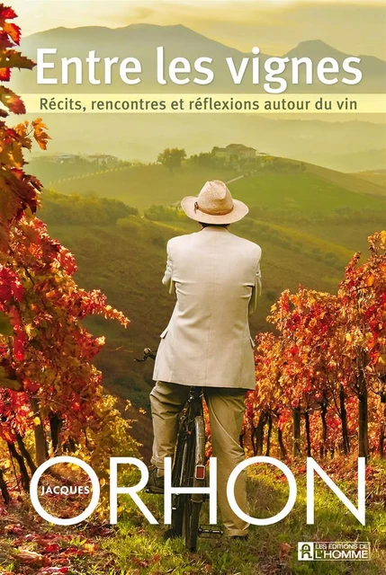 Entre les vignes - Jacques Orhon - Les Éditions de l'Homme