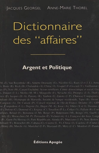 Dictionnaire des affaires : argent et politique - Jacques Georgel, Anne-Marie Thorel - FeniXX réédition numérique