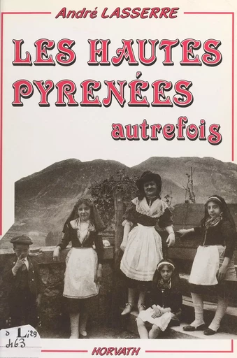 Les Hautes-Pyrénées autrefois - André Lasserre - FeniXX réédition numérique