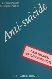 Anti-suicide : manuel d'urgence