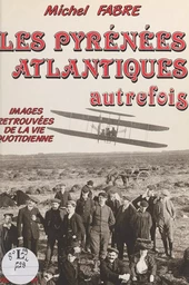 Les Pyrénées-Atlantiques autrefois