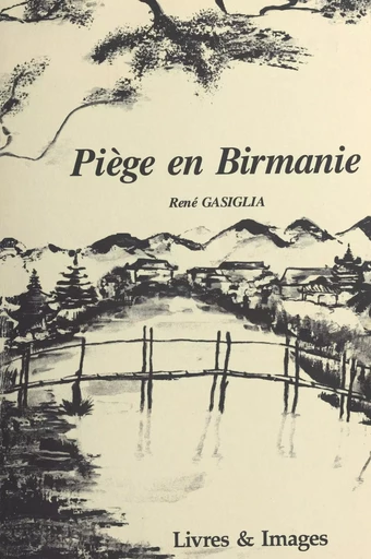 Piège en Birmanie - René Gasiglia - FeniXX réédition numérique