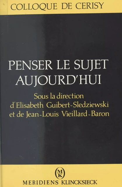 Penser le sujet aujourd'hui -  Centre culturel international - FeniXX réédition numérique