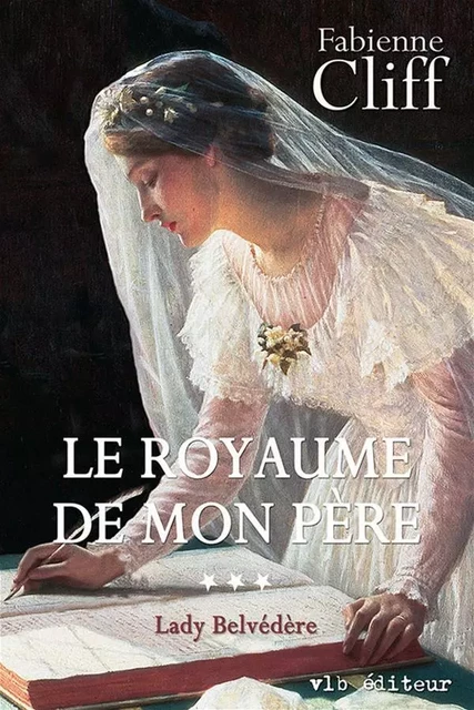 Le royaume de mon père - Tome 3 - Fabienne Cliff - VLB éditeur