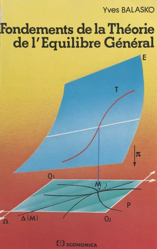 Fondements de la théorie de l'équilibre général - Yves Balasko - FeniXX réédition numérique