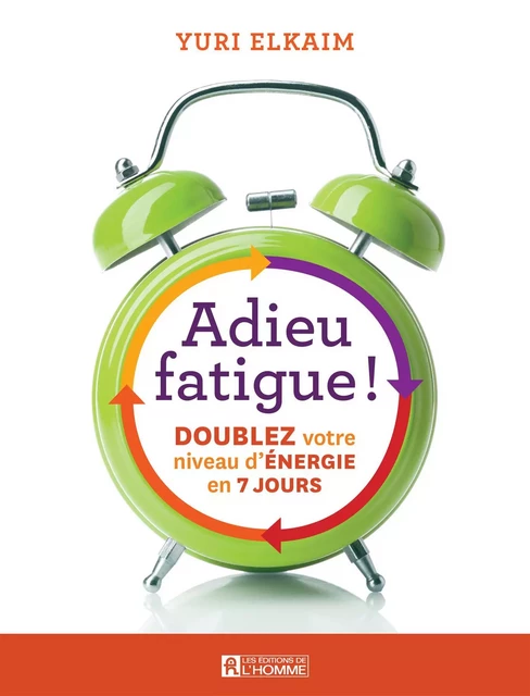 Adieu fatigue! - Yuri Elkaim - Les Éditions de l'Homme