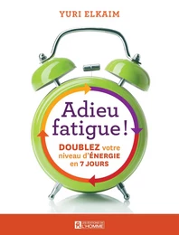 Adieu fatigue!