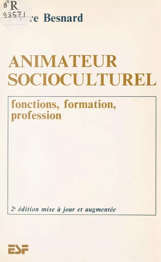 Animateur socioculturel : fonctions, formation, profession - Pierre Besnard - FeniXX réédition numérique