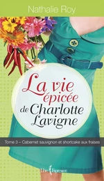 La Vie épicée de Charlotte Lavigne, tome 3