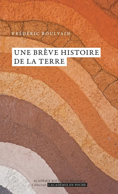 Une brève histoire de la Terre - Frédéric Boulvain - Académie royale de Belgique