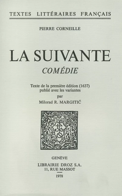 La Suivante : comédie - Pierre Corneille - Librairie Droz