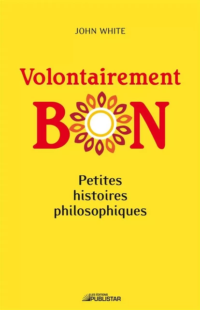 Volontairement bon - John White - Publistar