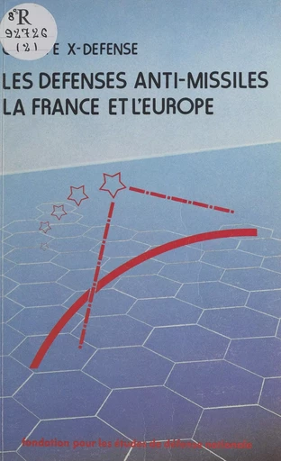 Les défenses anti-missiles, la France et l'Europe -  Groupe X-Défense - FeniXX réédition numérique