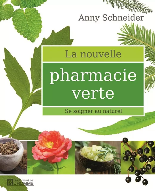 La nouvelle pharmacie verte - Anny Schneider - Les Éditions de l'Homme