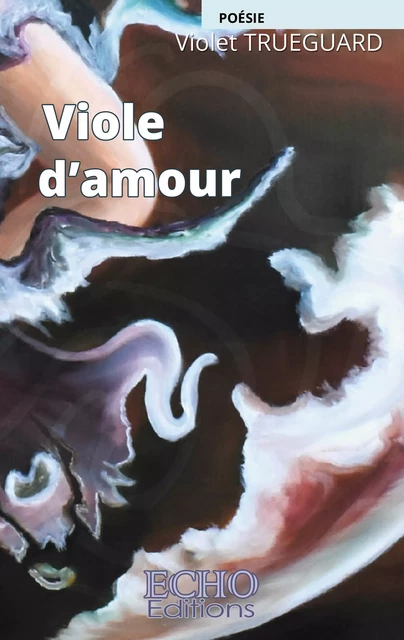 Viole d’amour - Violet Trueguard - ECHO Editions