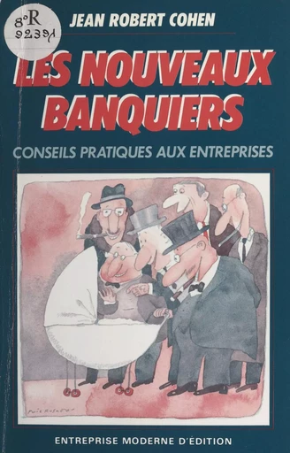 Les nouveaux banquiers : conseils pratiques aux entreprises - Jean Robert Cohen - FeniXX réédition numérique