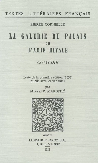 La Galerie du Palais ou l’Amie rivale : comédie - Pierre Corneille - Librairie Droz