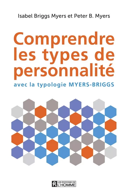 Comprendre les types de personnalité - Peter B. Myers, Isabel Briggs Myers - Les Éditions de l'Homme