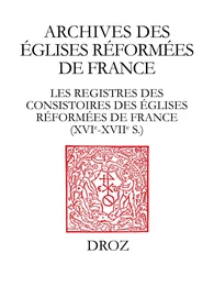 Les Registres des consistoires des Eglises réformées de France – XVIe-XVIIe siècles