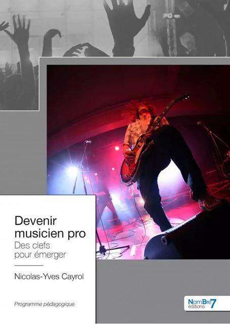 Devenir musicien pro - Nicolas-Yves Cayrol - Nombre7 Editions