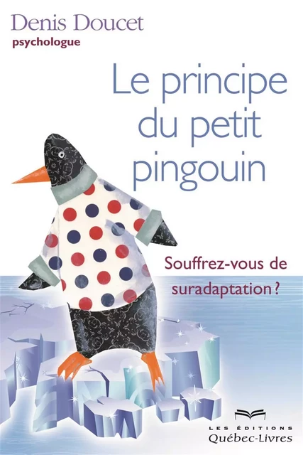 Le principe du petit pingouin - Denis Doucet - Les Éditions Québec-Livres