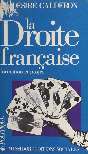 La Droite française : formation et projet - Désiré Calderon - FeniXX réédition numérique