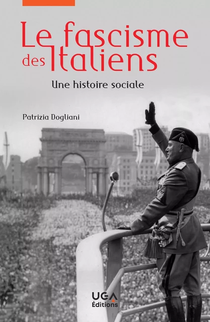 Le fascisme des Italiens - Patrizia Dogliani - UGA Éditions