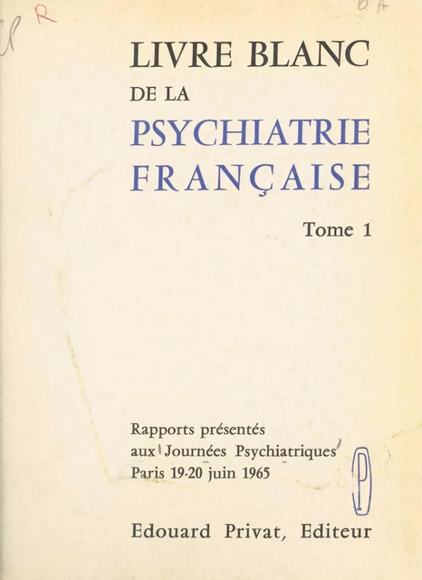 Livre blanc de la psychiatrie française (1) -  Journées psychiatriques - FeniXX réédition numérique