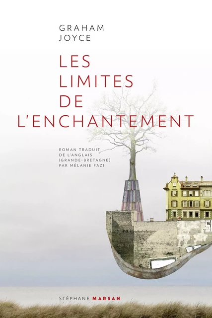 Les Limites de l'enchantement - Graham Joyce - Stéphane Marsan