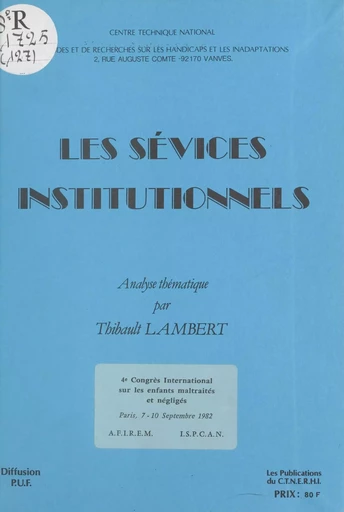 Les sévices institutionnels : analyse thématique -  Congrès international sur les enfants maltraités et négligés - FeniXX réédition numérique