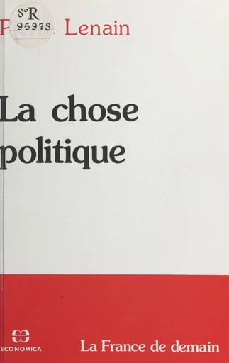 La chose politique - Pierre Lenain - FeniXX réédition numérique