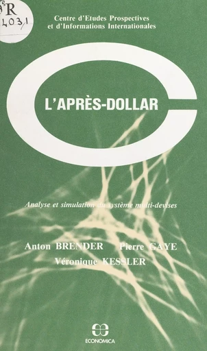 L'après-dollar : analyse et simulation du système multi-devises - Anton Brender, Pierre Gaye, Véronique Kessler - FeniXX réédition numérique