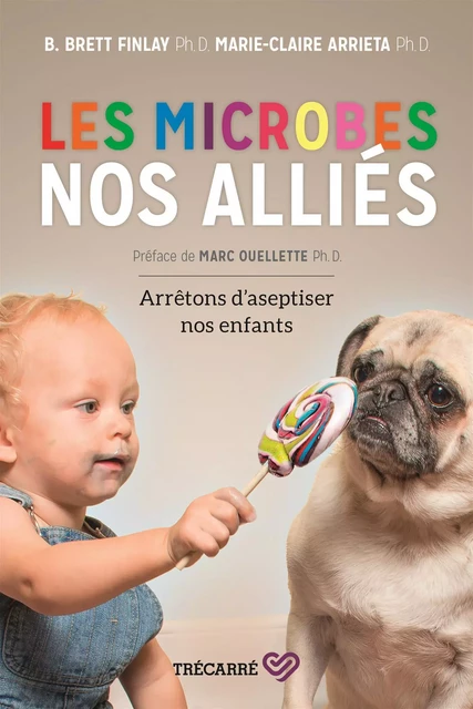 Les microbes, nos alliés - Marie-Claire Arrieta, B. Brett Finlay - Trécarré