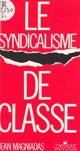 Le syndicalisme de classe - Jean Magniadas - FeniXX réédition numérique