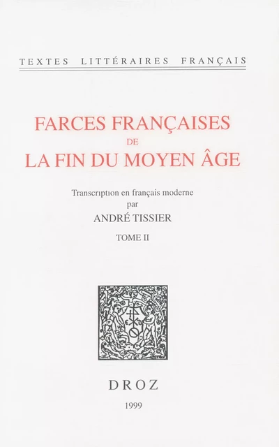 Farces françaises de la fin du Moyen Age - André Tissier - Librairie Droz