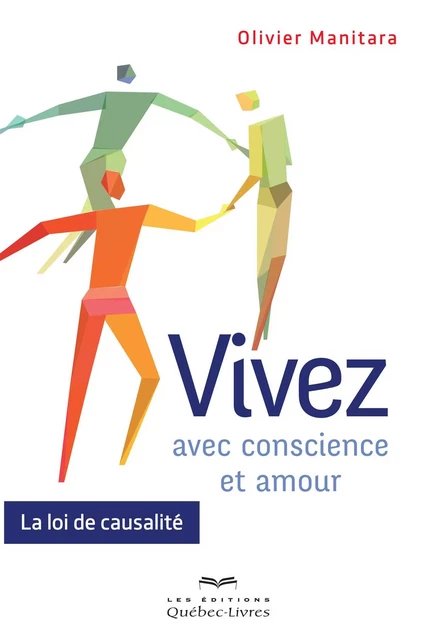 Vivez avec conscience et amour - Olivier Manitara - Les Éditions Québec-Livres