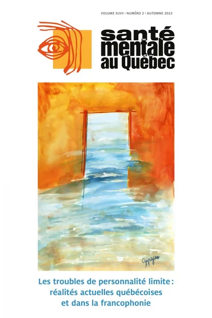 Santé mentale au Québec. Vol. 47 No. 2, Automne 2022 - Pierre David, Nadine Larivière, Dominick Gamache, Claudia Savard, Maude Payant, Philippe Leclerc, Renée-Claude Dompierre, David Roy, Marc Tremblay, Mélissa Verreault, Évens Villeneuve, Samuel St-Amour, Lionel Cailhol, Célia Kingsbury, Déborah Ducasse, Gabrielle Landry, Paquito Bernard, Élodie Gagné-Pomerleau, Johanne Maranda, Olivier Potvin, David Théberge, Sébastien Hétu, Julie Maheux, Magali Tisseyre, Alexandre Hudon, Charles-Édouard Giguère, Annie Vallières, Célyne Bastien, Félix-Antoine Bérubé, Catherine Le Corff, Jennifer Dahak, Christine Therriault, Jean-François Cherrier, Alexandre Francisco, François-Samuel Lahaie, Nicolas Boivin, Louis-Philippe Gill, Isabelle Martin-Zément, Marie-Ève Provencher, Kathy Dahl, Marc Corbière, Christian Greiner, Martin Debbané, Vincent Besch, Paco Prada, Audrey Serrano, Emmanuelle Teissier, Ludivine Guerin Franchitto, Alexis Revet, Jean-Philippe Raynaud, Lyne Desrosiers, Lise Laporte - Revue Santé mentale au Québec