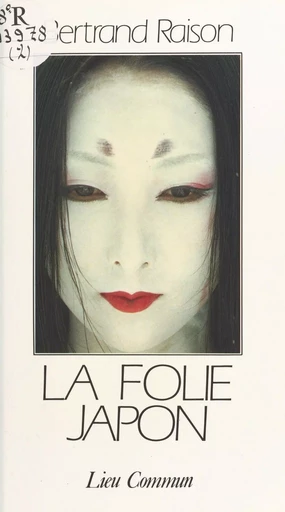 La folie Japon - Bertrand Raison - FeniXX réédition numérique