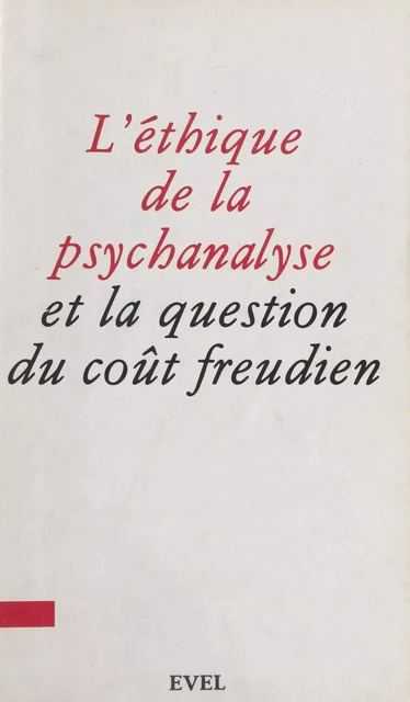 L'éthique de la psychanalyse et la question du coût freudien -  Collectif - FeniXX réédition numérique