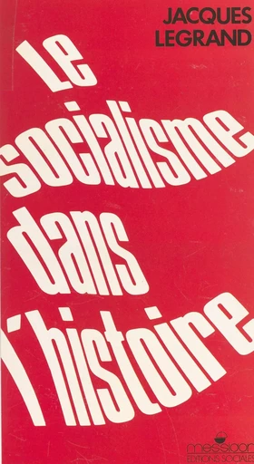 Le socialisme dans l'histoire - Jacques Legrand - FeniXX réédition numérique