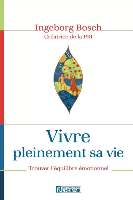 Vivre pleinement sa vie - Ingeborg Bosch - Les Éditions de l'Homme