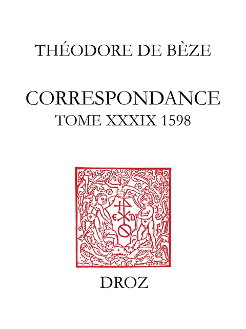 Correspondance - Théodore de Bèze, Béatrice Nicollier-de Weck, Hippolyte Aubert - Librairie Droz