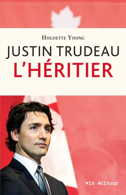 Justin Trudeau - Huguette Young - VLB éditeur