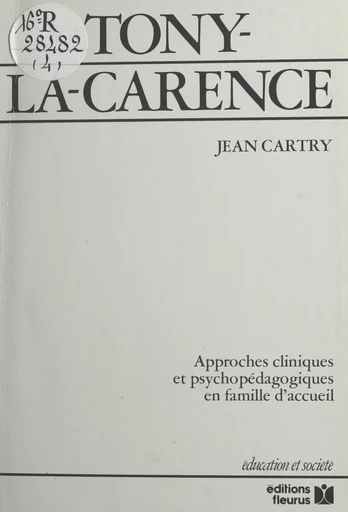 Tony-la-Carence : approches cliniques et psychopédagogiques en famille d'accueil - Jean Cartry - FeniXX réédition numérique