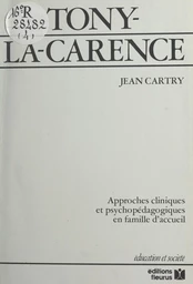 Tony-la-Carence : approches cliniques et psychopédagogiques en famille d'accueil