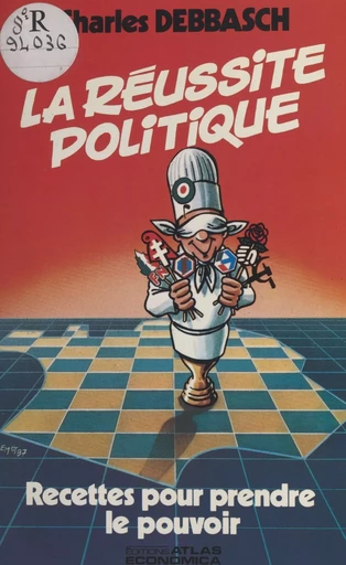 La réussite politique : recettes pour prendre le pouvoir - Charles Debbasch - FeniXX réédition numérique